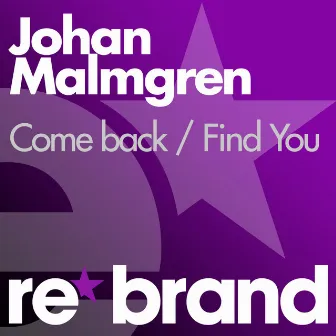 Come Back / Find You by Johan Malmgren