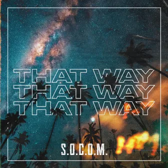 That Way by S.O.C.O.M.