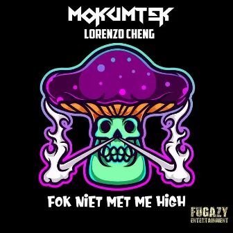 Fok Niet Met Me High by Mokumtek