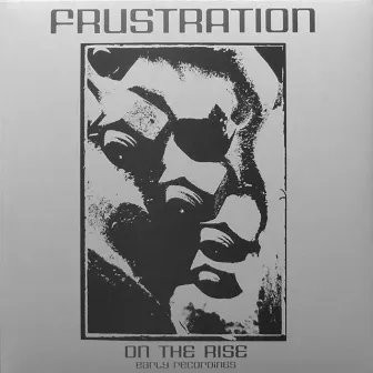 On the Rise (Early Recordings) by Frustration