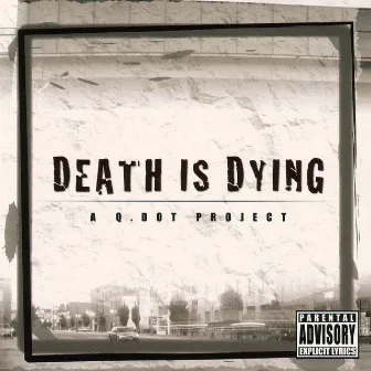 Death Is Dying: A Q.Dot Project by Q Dot