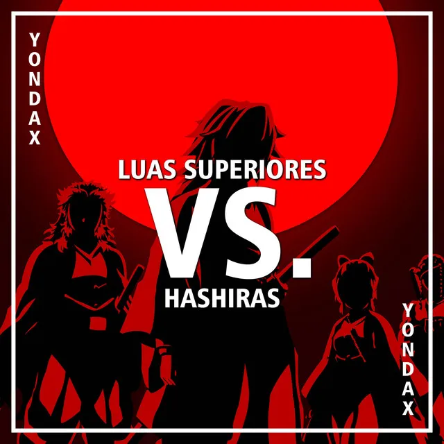 Luas Superiores VS. Hashiras