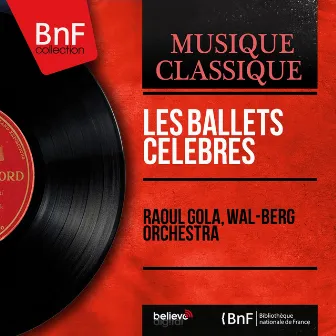 Les ballets célèbres (Stereo Version) by Raoul Gola