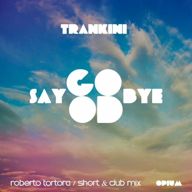 Say Goodbye - Roberto Tortora Remix