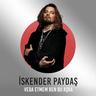 Veda Etmem Ben Bu Aşka (Çelik Şarkıları) by Iskender Paydas