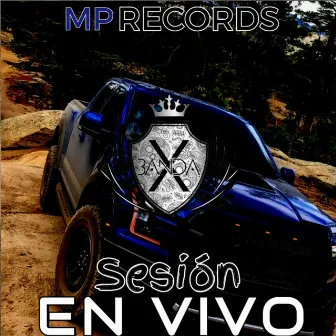 Mp Records Sesion en Vivo by La Banda X de Chihuahua