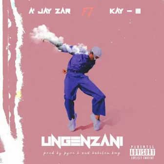 Ungenzani by A'Jay Zar