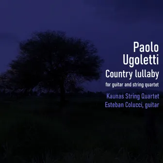 Paolo Ugoletti - Country Lullaby, for guitar and string quartet by Paolo Ugoletti