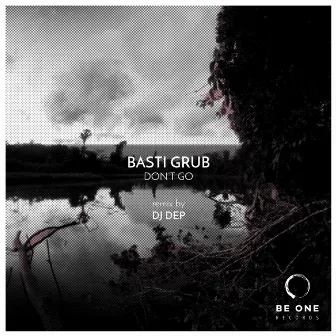 Don't Go by Basti Grub