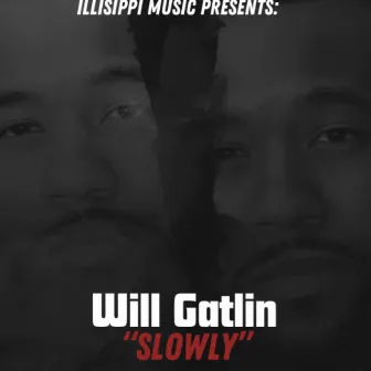 Slowly by Will Gatlin