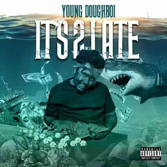 Its 2 Late by Young DoughBoi