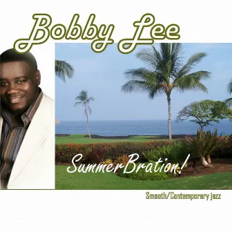 Summerbration! by Bobby Lee