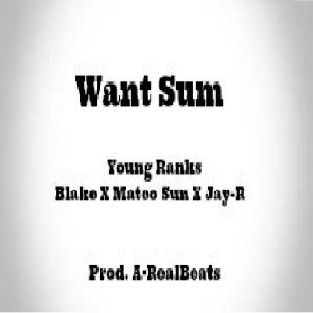 Want Sum (feat. Blake, Mateo Sun & Jay-R)