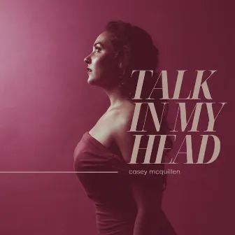 Talk in My Head by Casey McQuillen