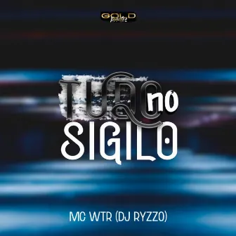 Tudo no Sigilo by MC WTR