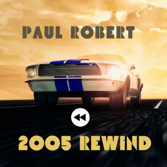 2005 Rewind by Paul Robert