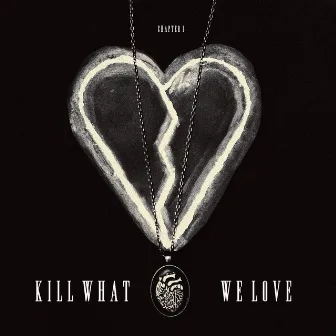 Kill What We Love by Hank Compton