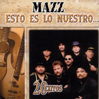 Esto Es Lo Nuestro: 20 Exitos by Mazz