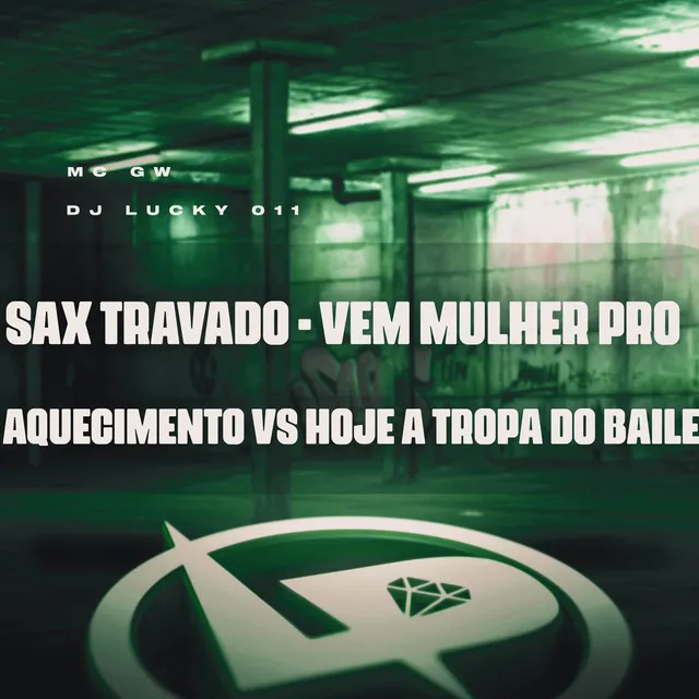 Sax Travado - Vem Mulher pro Aquecimento Vs Hoje a Tropa do Baile