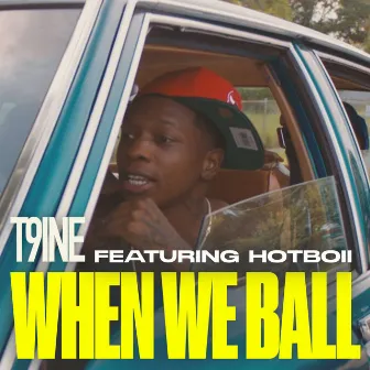 When We Ball (feat. Hotboii) by T9ine