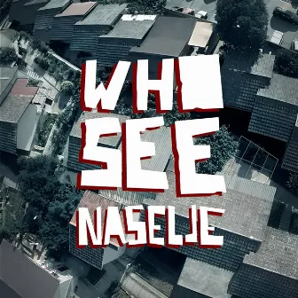 Naselje by Who See