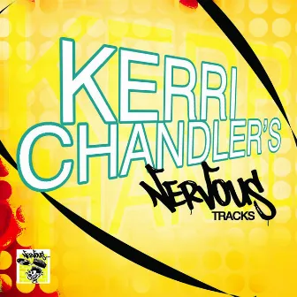 Kerri Chandler's Nervous Tracks by Kerri Chandler