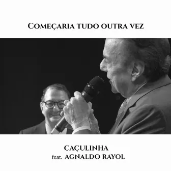 Começaria Tudo Outra Vez (Ao Vivo) by Caçulinha