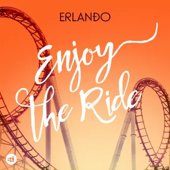 Enjoy The Ride by Erlando