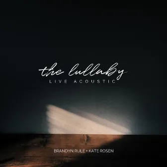 The Lullaby (Live Acoustic) by Brandyn Rule