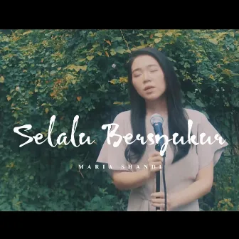 Selalu Bersyukur by Maria Shandi