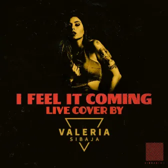 I Feel It Coming by Valeria Sibaja