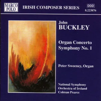 Buckley: Organ Concerto / Symphony No. 1 by John Buckley