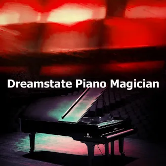 Dreamstate Piano Magician by Dream Piano Magicians