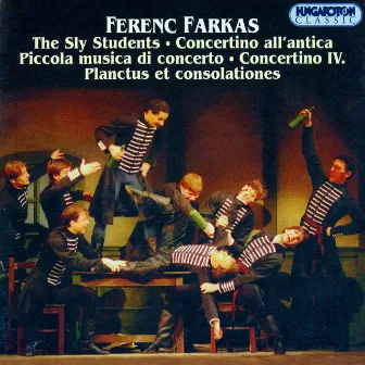 Farkas: Sly Students Suite (The) / Concertino All'Antica / Piccola Musica Di Concerto by Andras Farkas