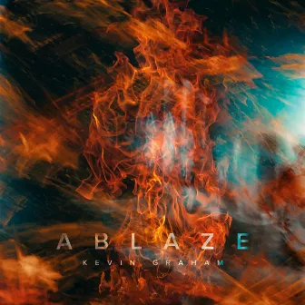 Ablaze by Kevin Graham