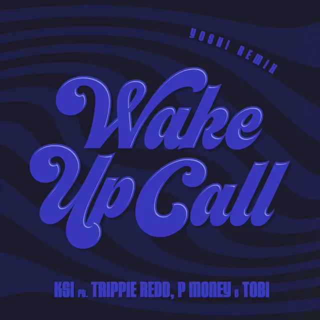 Wake Up Call (feat. Trippie Redd, Tobi & P Money) (Yoshi Remix)