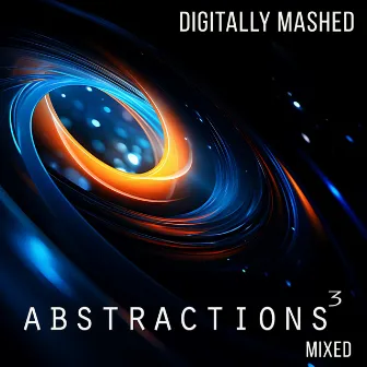 Abstractions 3 Mixed by Digitally Mashed