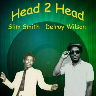 Head 2 Head - Delroy Wilson, Slim Smith by Slim Smith