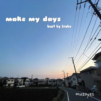 make my days by muzoyes