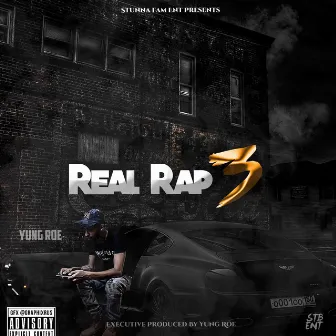 Real Rap 3 by Yung Roe