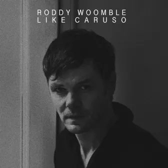 Like Caruso by Roddy Woomble