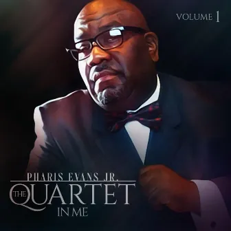 THE QUARTET IN ME Volume 1 by Pharis Evans Jr.