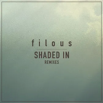 Shaded In (feat. Jordan Léser) [Remixes] by filous