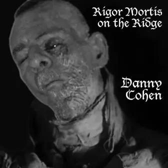 Rigormortis on the Ridge by Danny Cohen