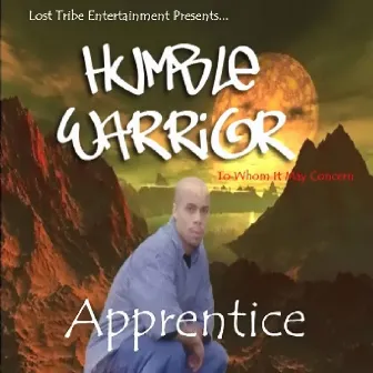 Humble Warrior - To Whom It May Concern by Apprentice