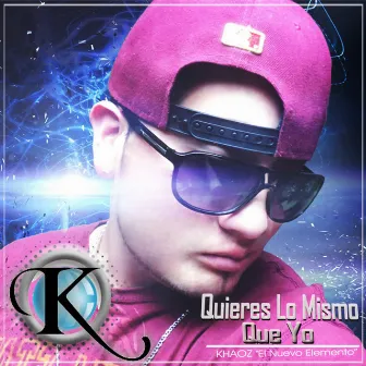 Quieres Lo Mismo Que Yo by Khaoz