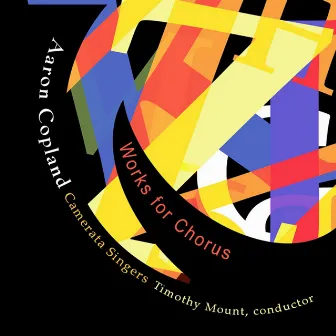 Copland: Works For Chorus by Timothy Mount