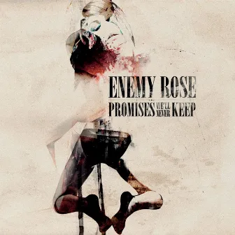 Promises We'll Never Keep by Enemy Rose