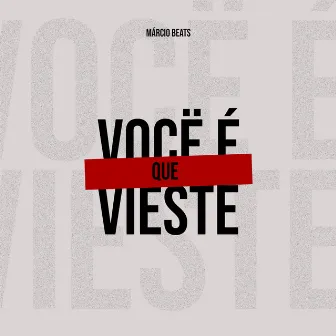 Você É Que Vieste by Márcio Beat