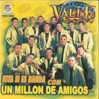 Esta Si Es Banda Con Un Millon De Amigos by Banda El Valle